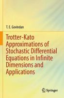 Trotter-Kato Approximations of Stochastic Differential Equations in Infinite Dimensions and Applications 3031427939 Book Cover
