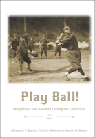 Play Ball!: Doughboys and Baseball During the Great War 076435678X Book Cover