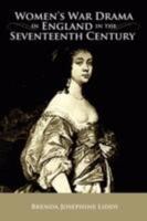 Women's War Drama in England in the Seventeenth Century 1604975237 Book Cover