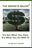 The Money Major: It's not how much you have, It's what you do with it! B08HRS96ZM Book Cover