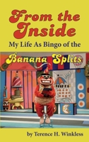 From the Inside: My Life As Bingo of the Banana Splits (hardback) 1629335657 Book Cover