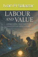 Labour and Value: Addressing 21st-Century Existential Challenges (Historical Materialism for the 21st Century) B0FNWGJZH5 Book Cover