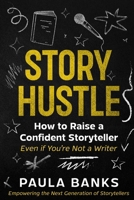 Story Hustle: How to Raise a Confident Storyteller (Even If You're Not a Writer) B0FRP6ZT7M Book Cover