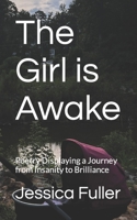 The Girl is Awake: Poetry Displaying a Journey from Insanity to Brilliance B0B8XW5FPG Book Cover