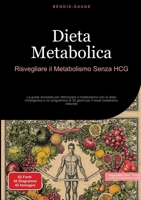 Dieta Metabolica: Risvegliare il Metabolismo Senza HCG: La guida completa per ottimizzare il metabolismo con la dieta chetogenica e un programma di 30 ... reset metabolico naturale (Italian Edition) 3384522141 Book Cover