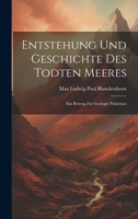Entstehung Und Geschichte Des Todten Meeres: Ein Beitrag Zur Geologie Palästinas 1021053023 Book Cover
