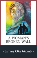 A Woman's Broken Wall 995655488X Book Cover