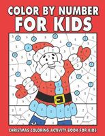 Christmas Color by number for kids: Amazing Holiday Coloring Activity Book For Children With Large Coloring Pages & sheets inside (ages 4-8) 1790409691 Book Cover