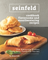 Seinfeld Cookbook Flavorsome and Mouthwatering Recipes: The Amazing Dishes from Your Favorite Series B098FX5X3Y Book Cover