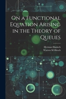 On a Functional Equation Arising in the Theory of Queues 102131627X Book Cover