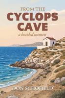 From the Cyclops Cave: A Braided Memoir 1948598906 Book Cover
