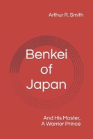 Benkei of Japan: And His Master, A Warrior Prince B0C1DL7HTD Book Cover