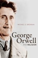 George Orwell and Religion 147253073X Book Cover