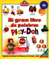 Mi Gran Libro De Palabras Play-Doh: Aprenda Las Letras, Los Numeros, Las Formas, Y M\Asas (Playskool Books) 0525458131 Book Cover