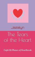 The Tears of the Heart: Eight (8) Phases of Heartbreak 1095354612 Book Cover