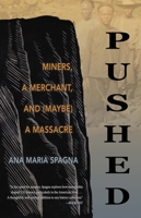 Pushed: Miners, a Merchant, and (Maybe) a Massacre 1948814692 Book Cover