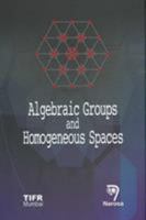 Algebraic Groups and Homogeneous Spaces: Mumbai 2004 8173198020 Book Cover