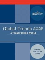 Global Trends 2025: Global Trends 2025: A Transformed World 1605207713 Book Cover