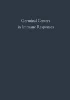 Germinal Centers in Immune Responses: Proceedings of a Symposium held, at the University of Bern, Switzerland, June 22-24, 1966 3642868398 Book Cover
