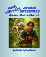 Momo's Wild! Wacky! Jungle Adventure - Whoooo's Haunting Hunter 1968539050 Book Cover