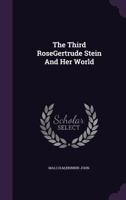 The Third Rose: Gertrude Stein and Her World (Radcliffe Biography Series) 0201058804 Book Cover