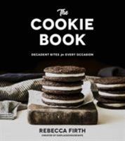 The Cookie Book: Decadent Bites for Every Occasion 1624146376 Book Cover