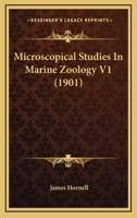 Microscopical Studies In Marine Zoology V1 054886926X Book Cover