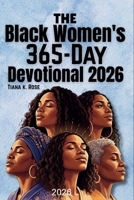 The Black Women's 365-Day Devotional 2026: A Daily Christian Devotional for Black Women to Strengthen Faith, Restore Hope, and Walk Confidently With God Every Day B0GCHF5PS7 Book Cover