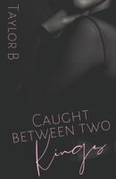 Caught Between Two Kings B0H17YFXMP Book Cover