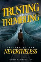 Trusting and Trembling: Getting to the Nevertheless B0FMPNTK6B Book Cover