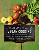 Mastering the Art of Vegan Cooking: Over 200 Delicious Recipes and Tips to Save You Money and Stock Your Pantry 1455557536 Book Cover
