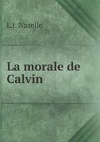 La Morale de Calvin 5518831919 Book Cover