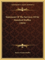 Statement Of The Services Of Sir Stamford Raffles... 1011129094 Book Cover