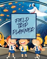 Field Trip Planner: Homeschool Adventures - Schools and Teaching - For Parents - For Teachers At Home 1953332455 Book Cover