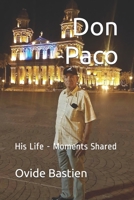 Don Paco: His Life - Moments Shared 1097449858 Book Cover