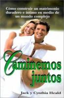 Caminemos Juntos: Como Construir un Matrimonio Duradero E Intimo en Medio de un Mundo Complejo / Let Us Walk Together (En Familia...) 0311461743 Book Cover