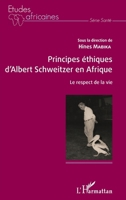 Principes éthiques d'Albert Schweitzer en Afrique: Le respect de la vie (Études Africaines) (French Edition) 2343143323 Book Cover