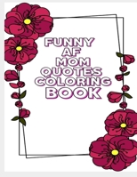 The Funny AF Mom Quotes Coloring Book B0939V868R Book Cover