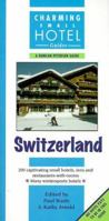 Charming Small Hotel Guides, Switzerland: With Liechtenstein (Charming Small Hotel Guides: Switzerland) 1556506368 Book Cover