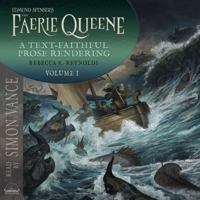 Edmund Spenser's The Faerie Queene, a Prose Rendering, Volume 1 of 3: A Text-Faithful Translation of the 1590s Epic Poem 1685925588 Book Cover