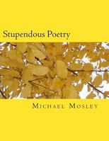 Stupendous Poetry: A wonderful book of poems 1720792275 Book Cover