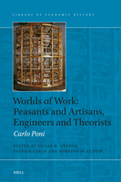 Worlds of Work: Peasants and Artisans, Engineers and Theorists (Library of Economic History) 9004294341 Book Cover