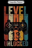 Composition Notebook: Video Game Kids Youth adults 13th Birthday Level 13 Unlocked Journal/Notebook Blank Lined Ruled 6x9 100 Pages 1706056028 Book Cover