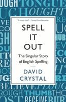 Spell It Out: The Singular Story of English Spelling 1846685672 Book Cover