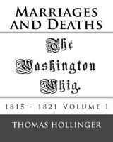 Washington Whig Marriages and Deaths 1815 - 1821 Volume I 1543053416 Book Cover