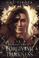 Forgiving Darkness: Book One in a Binary Souls Duology 176370470X Book Cover