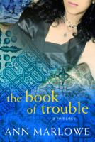 The Book of Trouble: A Romance 0151011311 Book Cover