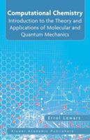 Computational Chemistry: Introduction to the Theory and Applications of Molecular and Quantum Mechanics 9048138612 Book Cover