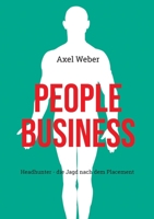 People Business: Headhunter - die Jagd nach dem Placement 3751960627 Book Cover