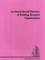 An International Directory of Building Research Organizations 0309040272 Book Cover